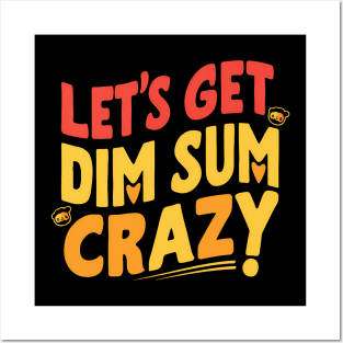 Let's Get Dim Sum Crazy! Posters and Art